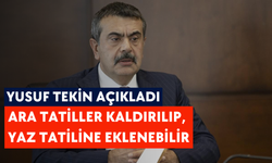 Yusuf Tekin açıkladı: Ara tatiller kaldırılıp, yaz tatiline eklenebilir