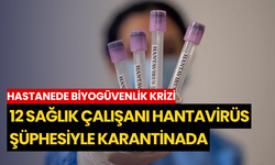 Hastanede biyogüvenlik krizi: 12 sağlık çalışanı hantavirüs şüphesiyle karantinada