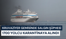 Kruvaziyer gemisinde salgın şüphesi: 1700 yolcu karantinaya alındı