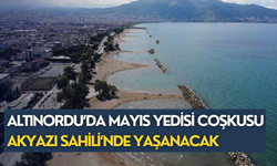 Altınordu’da Mayıs Yedisi coşkusu Akyazı Sahili’nde yaşanacak