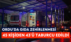 Ordu’da gıda zehirlenmesi: 45 kişiden 43’ü taburcu edildi