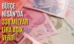 Bütçe Nisan’da 338 milyar lira açık verdi
