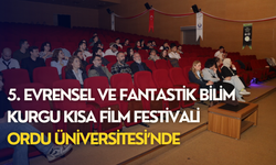 5. Evrensel ve Fantastik Bilim Kurgu Kısa Film Festivali Ordu Üniversitesi’nde