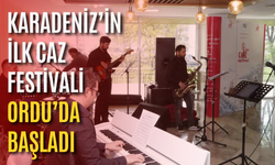 Karadeniz’in ilk Caz Festivali Ordu’da başladı