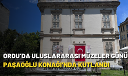 Ordu’da Uluslararası Müzeler Günü Paşaoğlu Konağı’nda kutlandı