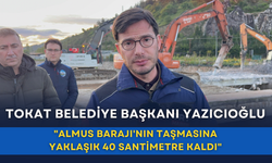 Tokat Belediye Başkanı Yazıcıoğlu: "Almus Barajı'nın taşmasına yaklaşık 40 santimetre kaldı"