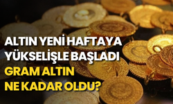 Altın yeni haftaya yükselişle başladı: Gram altın ne kadar oldu?