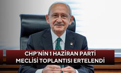 CHP’nin 1 Haziran Parti Meclisi toplantısı ertelendi