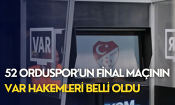 52 Orduspor’un final maçının VAR hakemleri belli oldu