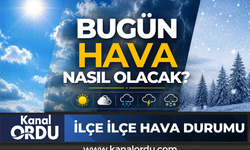 Ordu'da bugün hava nasıl olacak? İlçe ilçe hava durumu
