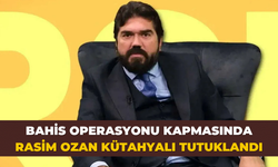 Bahis operasyonu kapmasında Rasim Ozan Kütahyalı tutuklandı