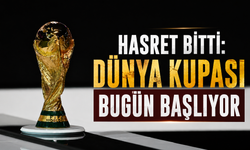 Hasret bitti: Dünya Kupası bugün başlıyor