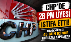 CHP’de 28 PM üyesi istifa etti: Tüzük gereği 45 gün içinde kurultay yapılacak