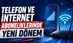 Telefon ve internet aboneliklerinde yeni dönem