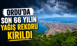 Ordu’da son 66 yılın yağış rekoru kırıldı