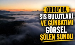 Ordu’da sis bulutları ve günbatımı görsel şölen sundu