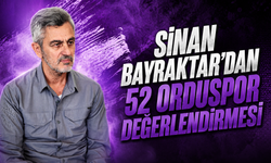 Sinan Bayraktar'dan 52 Orduspor değerlendirmesi