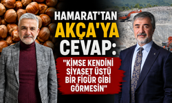 Hamarat’tan Akça'ya cevap: "Kimse kendini siyaset üstü bir figür gibi görmesin"