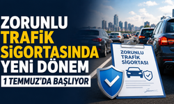 Zorunlu trafik sigortasında yeni dönem 1 Temmuz'da başlıyor