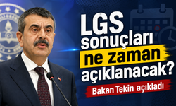 LGS sonuçları ne zaman açıklanacak? Bakan Tekin açıkladı