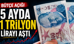 Bütçe açığı 5 ayda 1 trilyon lirayı aştı