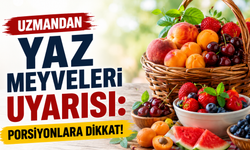Uzmandan yaz meyveleri uyarısı: Porsiyonlara dikkat!