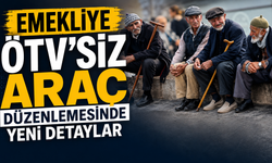Emekliye ÖTV'siz araç düzenlemesinde yeni detaylar