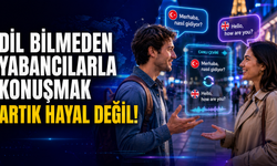 Dil bilmeden yabancılarla konuşmak artık hayal değil!