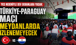 YKS nedeniyle dev ekranlara yasak: Türkiye-Paraguay maçı meydanlarda izlenemeyecek