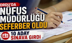 Ordu’da Nüfus Müdürlüğü seferber oldu, 10 aday sınava girdi