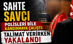 Sahte savcı polisleri bile kandırmaya çalıştı: Talimat verirken yakalandı