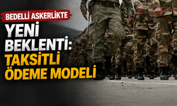 Bedelli askerlikte yeni beklenti: Taksitli ödeme modeli