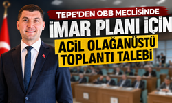 Tepe'den OBB meclisinde imar planı için acil olağanüstü toplantı talebi