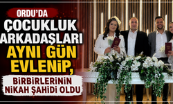 Ordu'da çocukluk arkadaşları aynı gün evlenip, birbirlerinin nikah şahidi oldu