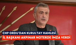 CHP Ordu’dan kurultay hamlesi: İl Başkanı Akpınar noterde imza verdi