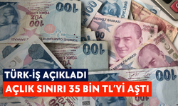 TÜRK-İŞ açıkladı: Açlık sınırı 35 bin TL’yi aştı