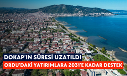 DOKAP’ın süresi uzatıldı: Ordu’daki yatırımlara 2031’e kadar destek