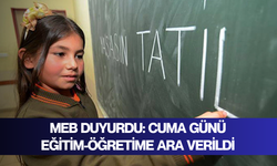 MEB duyurdu: Cuma günü eğitim-öğretime ara verildi