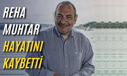 Reha Muhtar hayatını kaybetti