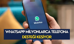 WhatsApp milyonlarca telefona desteği kesiyor