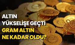 Altın yükselişe geçti: Gram altın ne kadar oldu?
