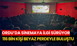 Ordu’da sinemaya ilgi sürüyor: 116 bin kişi beyaz perdeyle buluştu