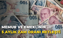 Memur ve emeklinin 5 aylık zam oranı netleşti
