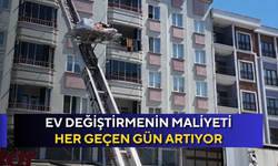 Ev değiştirmenin maliyeti her geçen gün artıyor