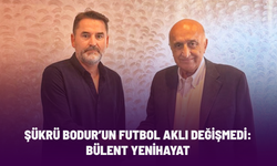Şükrü Bodur’un futbol aklı değişmedi: Bülent Yenihayat