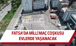 Fatsa’da Milli maç coşkusu evlerde yaşanacak