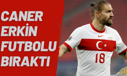 Caner Erkin futbolu bıraktı