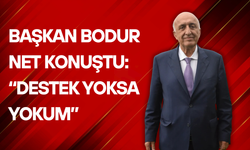 Başkan Bodur net konuştu: “Destek yoksa yokum”