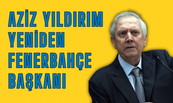 Aziz Yıldırım yeniden Fenerbahçe Başkanı