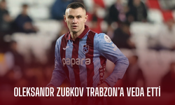 Oleksandr Zubkov Trabzon’a veda etti